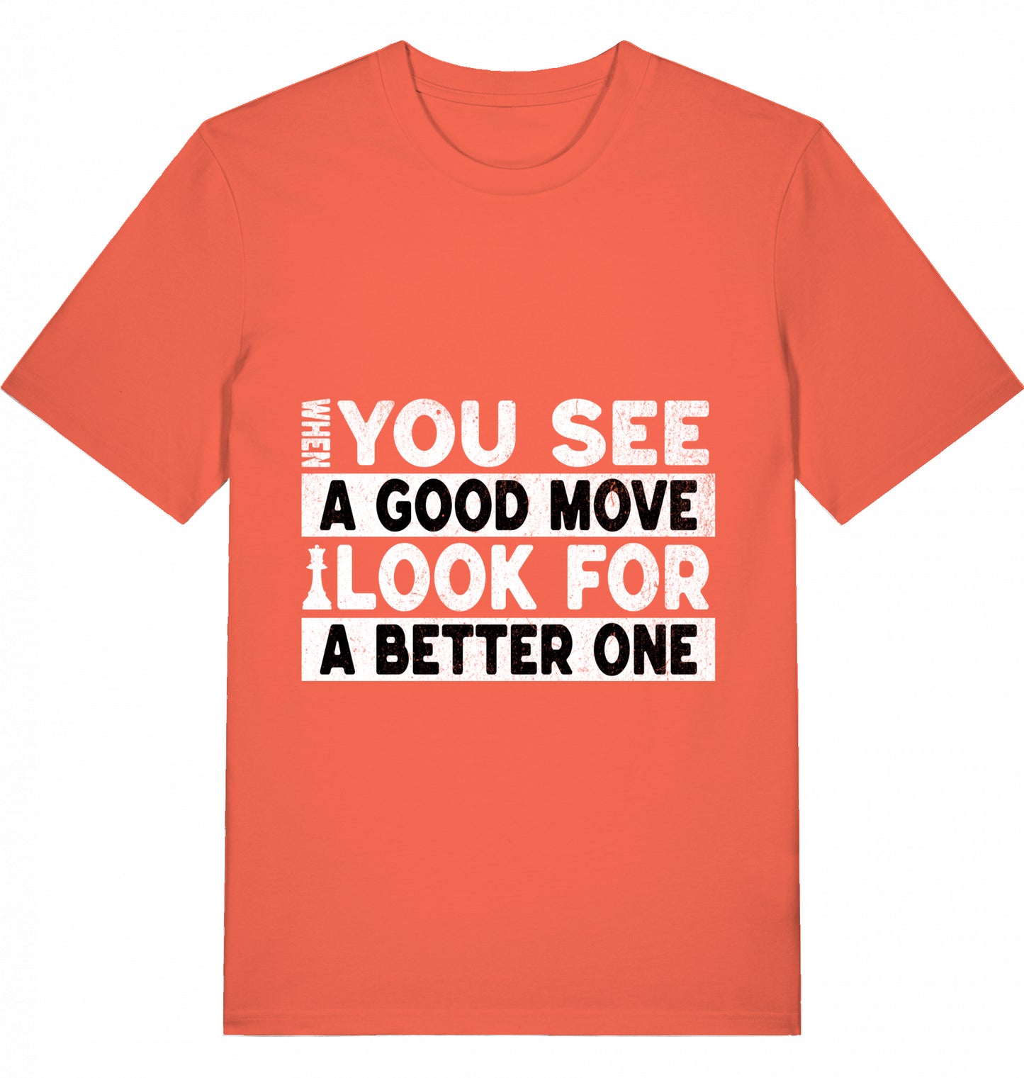 T-Shirt Schach When You See A Good Move Look For A Better One