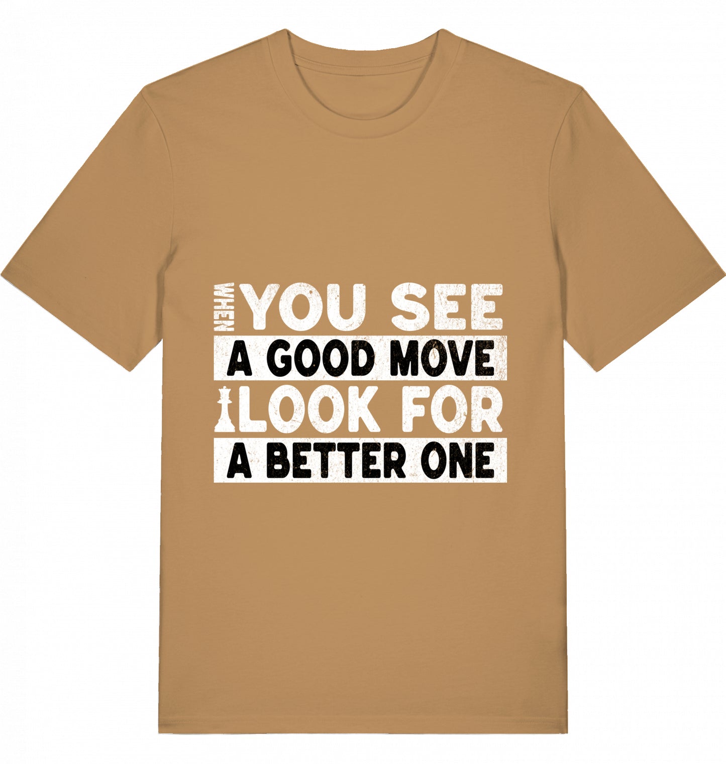 T-Shirt Schach When You See A Good Move Look For A Better One