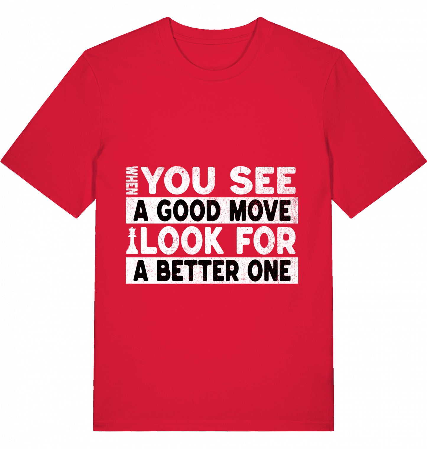 T-Shirt Schach When You See A Good Move Look For A Better One