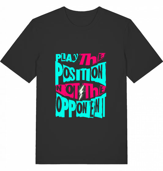 Schach T-Shirt "Play The Position Not The Opponent"