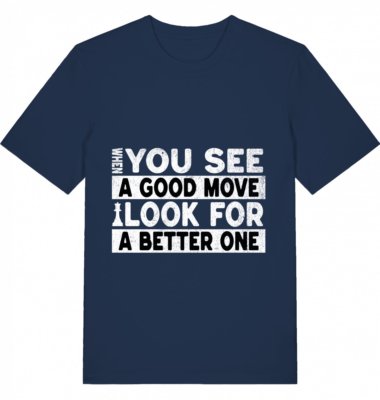 T-Shirt Schach When You See A Good Move Look For A Better One