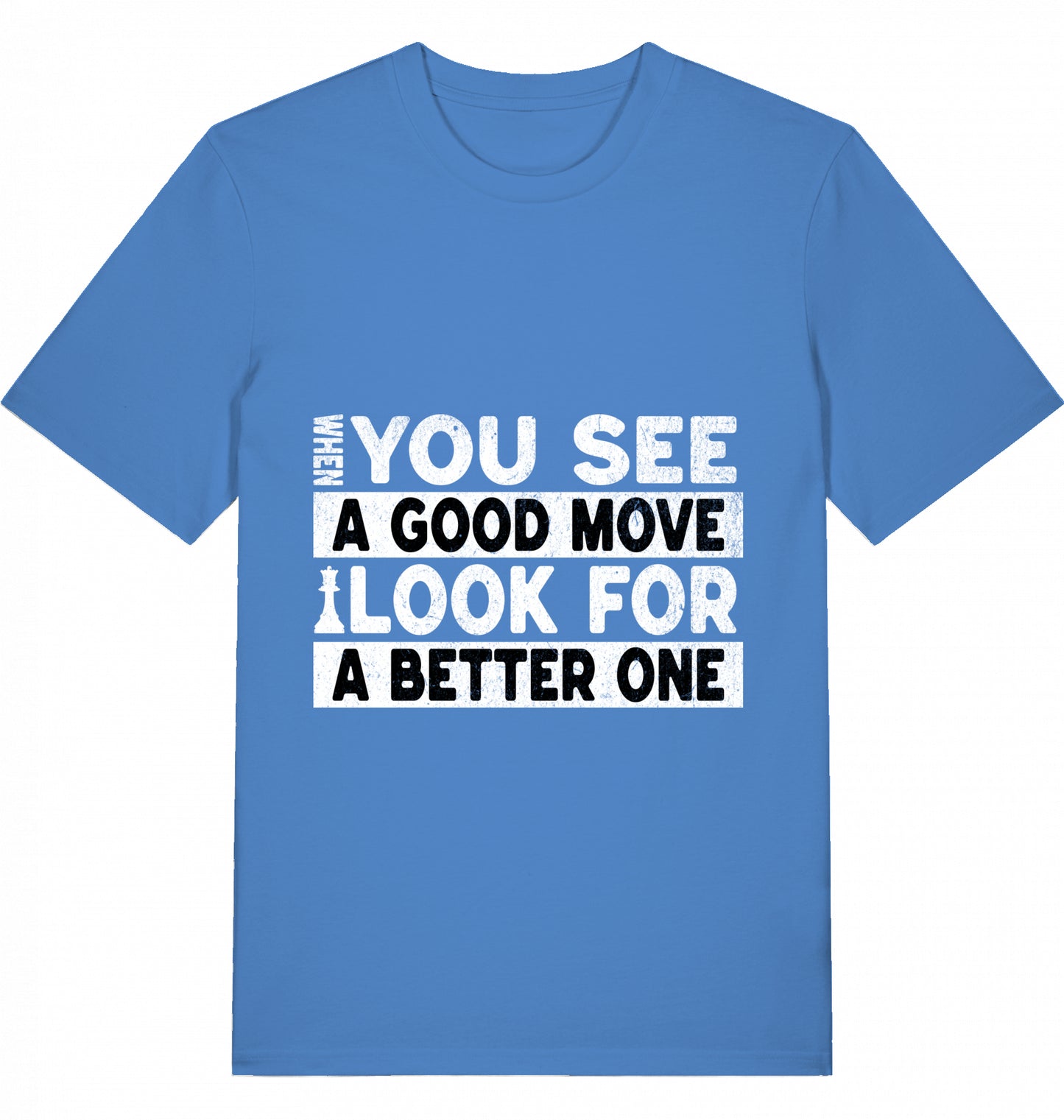 T-Shirt Schach When You See A Good Move Look For A Better One