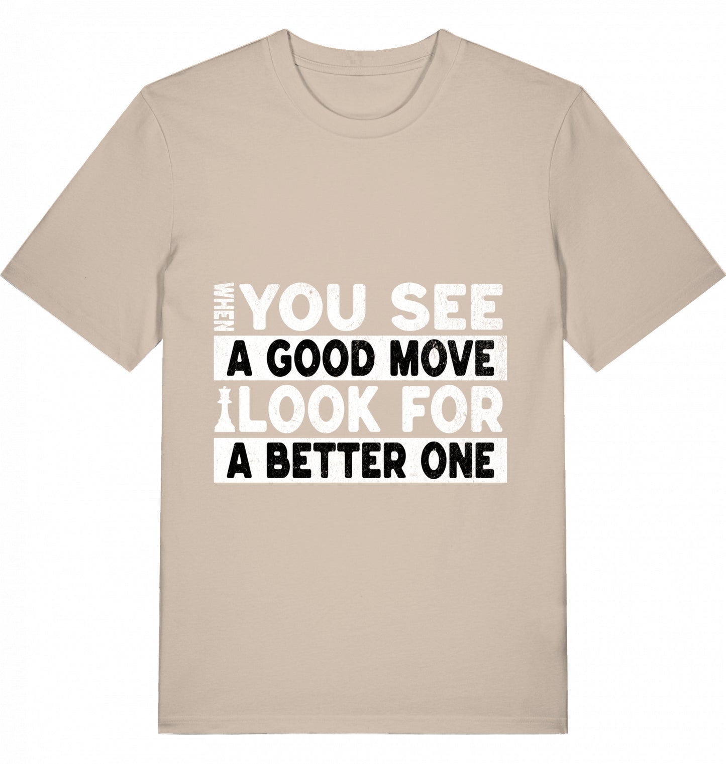 T-Shirt Schach When You See A Good Move Look For A Better One