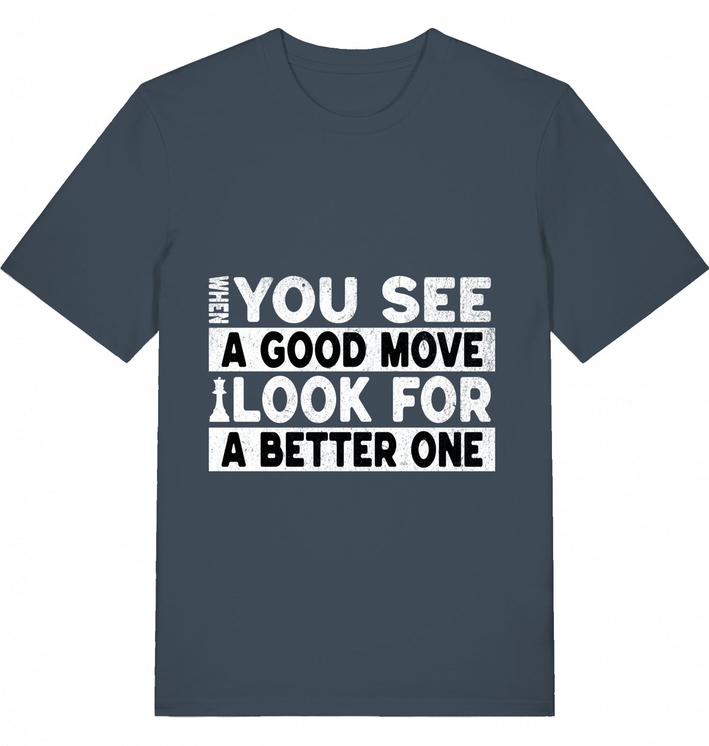 T-Shirt Schach When You See A Good Move Look For A Better One