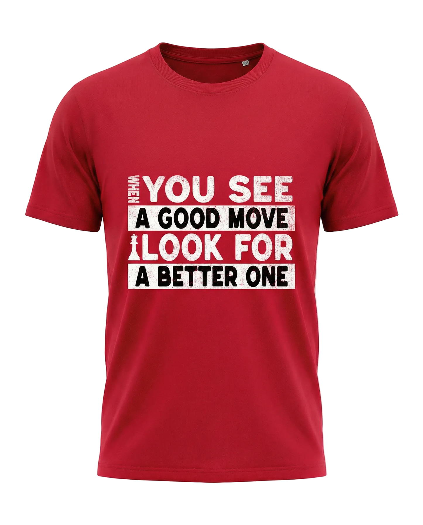 T-Shirt Schach When You See A Good Move Look For A Better One
