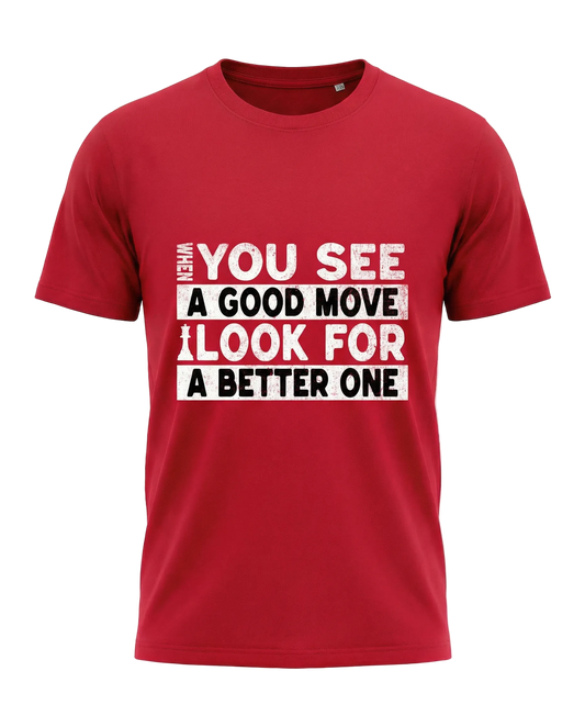 T-Shirt Schach When You See A Good Move Look For A Better One